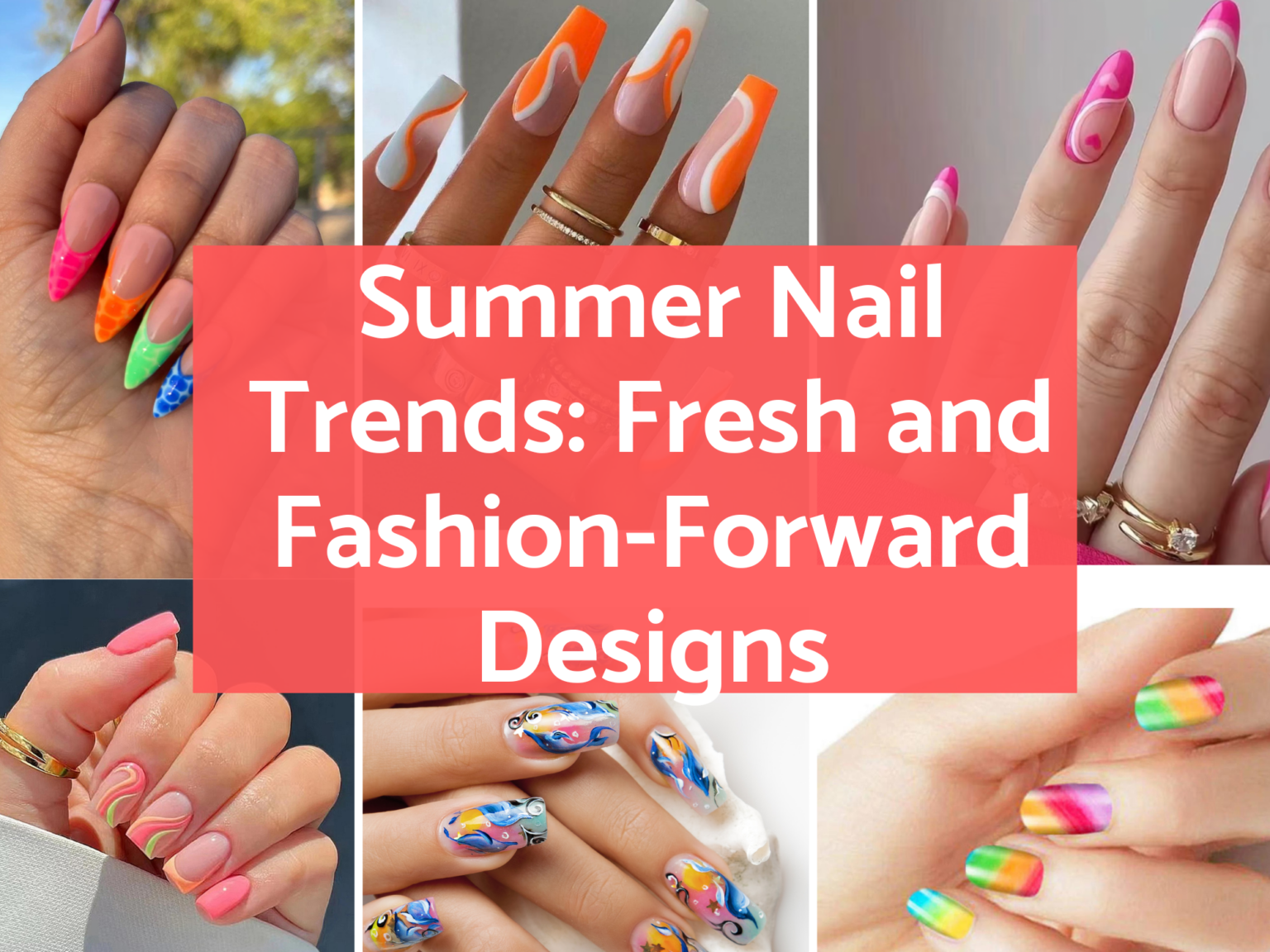 35 Summer Nail Trends Fresh and FashionForward Designs